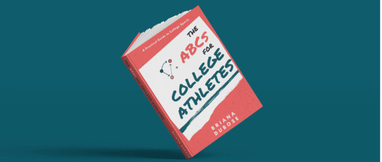 The ABCs for College Athletes: A Practical Guide to College Sports